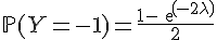 \Large{\mathbb{P}(Y=-1)=\frac{1-exp(-2\lambda)}{2}
