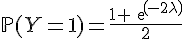 \Large{\mathbb{P}(Y=1)=\frac{1+exp(-2\lambda)}{2}