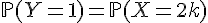 \Large{\mathbb{P}(Y=1)=\mathbb{P}(X=2k)