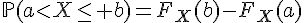 \Large{\mathbb{P}(a<X\le b)=F_X(b)-F_X(a)