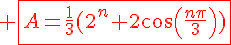 \Large{\red \fbox{A=\frac{1}{3}(2^n+2cos(\frac{n\pi}{3}))}