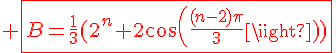 \Large{\red \fbox{B=\frac{1}{3}(2^n+2cos(\frac{(n-2)\pi}{3}))}