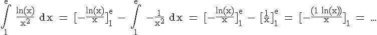 \Large{\rm \Bigint_{1}^{e} \frac{ln(x)}{x^2} dx = [-\frac{ln(x)}{x}]_1^e - \Bigint_{1}^{e} -\frac{1}{x^2} dx = [-\frac{ln(x)}{x}]_1^e - [\frac{1}{x}]_1^e = [-\frac{(1+ln(x))}{x}]_1^e = ...
