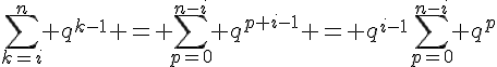 \Large{\sum_{k=i}^{n} q^{k-1} = \sum_{p=0}^{n-i} q^{p+i-1} = q^{i-1}\sum_{p=0}^{n-i} q^p