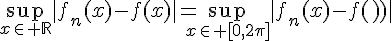 \Large{\sup_{x\in \mathbb{R}}|f_{n}(x)-f(x)|=\sup_{x\in [0,2\pi]}|f_{n}(x)-f(x)|}