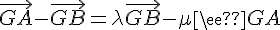 \Large{\vec{GA}-\vec{GB}=\lambda\vec{GB}-\mu\vec{GA}}