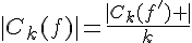 \Large{|C_{k}(f)|=\frac{|C_{k}(f') |}{k}}