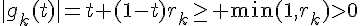 \Large{|g_{k}(t)|=t+(1-t)r_{k}\geq \min(1,r_{k})>0}