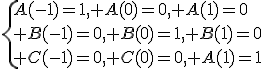 \Large{3$\{A(-1)=1, A(0)=0, A(1)=0\\ B(-1)=0, B(0)=1, B(1)=0\\ C(-1)=0, C(0)=0, A(1)=1}