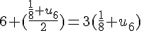 \Large{6 (\frac{\frac{1}{8}+u_6}{2})=3(\frac{1}{8}+u_6)}