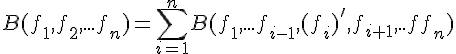 \Large{B(f_1,f_2,...f_n)=\Bigsum_{i=1}^{n}B(f_1,...f_{i-1},(f_{i})',f_{i+1},...f_{n})}