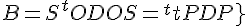 \Large{B=S^{t}ODOS={^{t}PDP}}