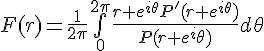 \Large{F(r)=\frac{1}{2\pi}\bigint_{0}^{2\pi}\frac{r e^{i\theta}P'(r e^{i\theta})}{P(r e^{i}\theta)}d\theta}