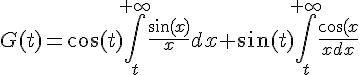 \Large{G(t)=\cos(t)\Bigint_{t}^{+\infty}\frac{\sin(x)}{x}dx+\sin(t)\Bigint_{t}^{+\infty}\frac{\cos(x)}{x}dx}