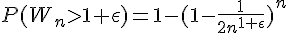 \Large{P(W_n>1+\epsilon)=1-(1-\frac{1}{2n^{1+\epsilon}})^n