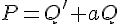 \Large{P=Q'+aQ}