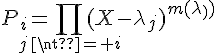 \Large{P_{i}=\Bigprod_{j\neq i}(X-\lambda_{j})^{m(\lambda_j)}}