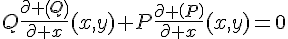 \Large{Q\frac{\partial%20\(Q\)}{\partial%20x}(x,y)+P\frac{\partial%20\(P\)}{\partial%20x}(x,y)}=0