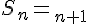 \Large{S_{n}=u_{n+1}}