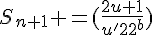 \Large{S_{n+1} =(\frac{2u+1}{u'2^b})}
