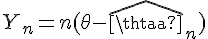 \Large{Y_n=n(\theta-\hat{\theta}_n)