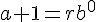 \Large{a+1=rb^{0}}