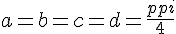 \Large{a=b=c=d=\frac{\pi}{4}}