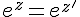 \Large{e^{z}=e^{z'}}