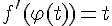 \Large{f'(\varphi(t))=t}