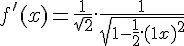 \Large{f'(x) = \frac{1}{\sqrt{2}}.\frac{1}{\sqrt{1-\frac{1}{2}.(1+x)^2}}