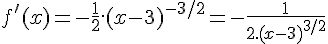 \Large{f'(x)=-\frac{1}{2}.(x-3)^{-3/2}=-\frac{1}{2.(x-3)^{3/2}}}