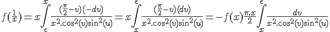 \Large{f(\frac{1}{x}) = x\Bigint_{\epsilon}^{x} \frac{(\frac{\pi}{2}-v)(-dv)}{x^2.cos^2(v)+sin^2(u)} = x\Bigint_{x}^{\epsilon} \frac{(\frac{\pi}{2}-v)(dv)}{x^2.cos^2(v)+sin^2(u)} = -f(x) + \frac{\pi.x}{2}\Bigint_{x}^{\epsilon} \frac{dv}{x^2.cos^2(v)+sin^2(u)}