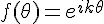 \Large{f(\theta)=e^{ik\theta}}