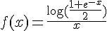 \Large{f(x)=\frac{\log(\frac{1+e^{-x}}{2})}{x}}