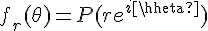 \Large{f_{r}(\theta)=P(re^{i\theta})}