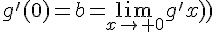 \Large{g'(0)=b=\lim_{x\to 0}g'(x)}