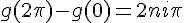 \Large{g(2\pi)-g(0)=2ni\pi}