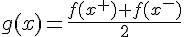 \Large{g(x)=\frac{f(x^{+})+f(x^{-})}{2}}