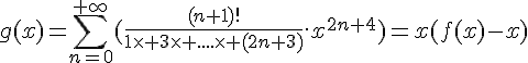\Large{g(x)=\sum_{n=0}^{+\infty}(\frac{(n+1)!}{1\times 3\times ....\times (2n+3)}.x^{2n+4})=x(f(x)-x)}