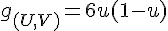 \Large{g_{(U,V)}=6u(1-u)}