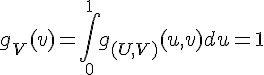 \Large{g_V(v)=\Bigint_{0}^1g_{(U,V)}(u,v)du=1