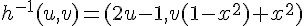 \Large{h^{-1}(u,v)=(2u-1,v(1-x^2)+x^2)