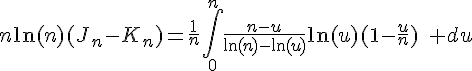 \Large{n\ln(n)(J_n-K_n)=\frac{1}{n}\Bigint_{0}^{n}\frac{n-u}{\ln(n)-\ln(u)}\ln(u)(1-\frac{u}{n})\quad du}