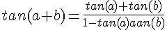 \Large{tan(a+b)=\frac{tan(a)+tan(b)}{1-tan(a)tan(b)}}