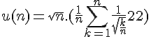 \Large{u(n) = \sqrt{n}.(\frac{1}{n}\sum_{k=1}^n \frac{1}{\sqrt{\frac{k}{n}}} -2)