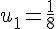 \Large{u_{1}=\frac{1}{8}}