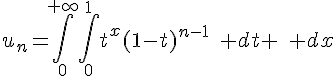 \Large{u_n=\Bigint_{0}^{+\infty}\Bigint_{0}^{1}t^x(1-t)^{n-1}\quad dt \quad dx}