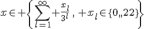 \Large{x\in \{\Bigsum_{l=1}^{\infty}%20\frac{x_l}{3^l}\,,\,%20x_l\in\{0,1,2\}\}