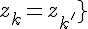 \Large{z_k=z_{k'}}