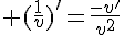 \Large (\frac{1}{v})^'=\frac{-v^'}{v^2}